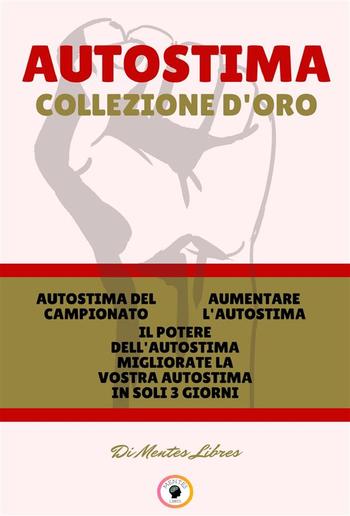 Autostima del campionato - il potere dell'autostima migliorate la vostra autostima in soli 3 giorni - aumentare l'autostima (3 libri) PDF