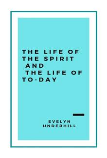 The Life of the Spirit and the Life of To-day PDF