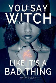 You Say Witch Like It's a Bad Thing PDF