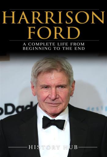 Harrison Ford: A Complete Life from Beginning to the End PDF