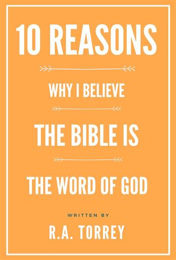 Ten Reasons Why I Believe the Bible Is the Word of God PDF