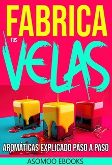 Fabrica tus Velas Aromáticas Explicado paso a paso PDF
