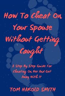 How To Cheat On Your Spouse Without Getting Caught PDF