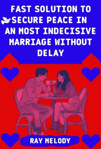 Fast Solution To Secure Peace In An Most Indecisive Marriage Without Delay PDF