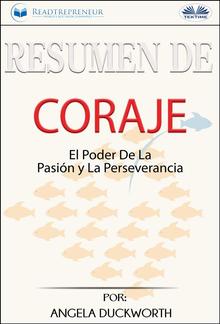 Resumen De Coraje: El Poder De La Pasión Y La Perseverancia, Por Angela Duckworth PDF