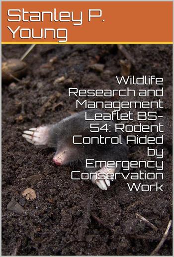 Wildlife Research and Management Leaflet BS-54: Rodent Control Aided by Emergency Conservation Work PDF