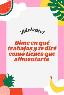 Dime en qué trabajas y te diré como tienes que alimentarte PDF