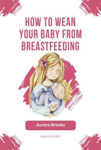 How to wean your baby from breastfeeding PDF