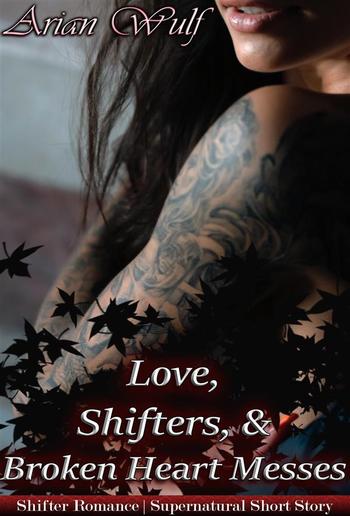 Love, Shifters & Broken Heart Messes PDF