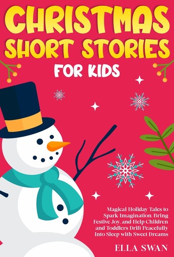 Christmas Short Stories For Kids: Magical Holiday Tales to Spark Imagination, Bring Festive Joy, and Help Children and Toddlers Drift Peacefully Into Sleep with Sweet Dreams PDF
