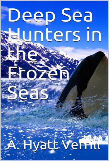 Deep Sea Hunters in the Frozen Seas PDF