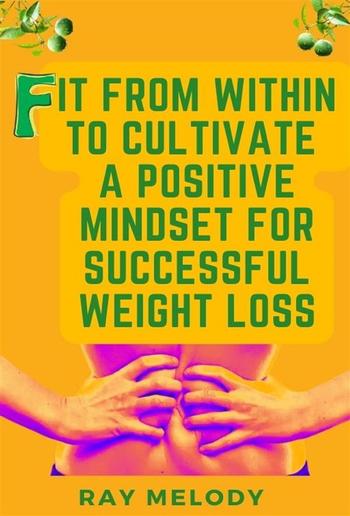 Fit from Within to Cultivate a Positive Mind-Set for Successful Weight Loss PDF