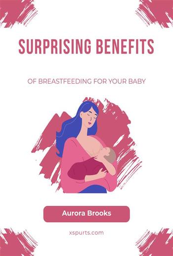 Surprising Benefits of Breastfeeding for Your Baby PDF