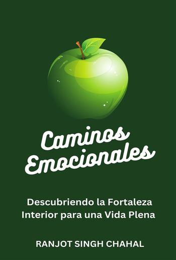 Caminos Emocionales: Descubriendo la Fortaleza Interior para una Vida Plena PDF