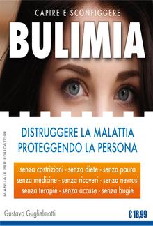 BULIMIA - Distruggere la malattia proteggendo la persona PDF