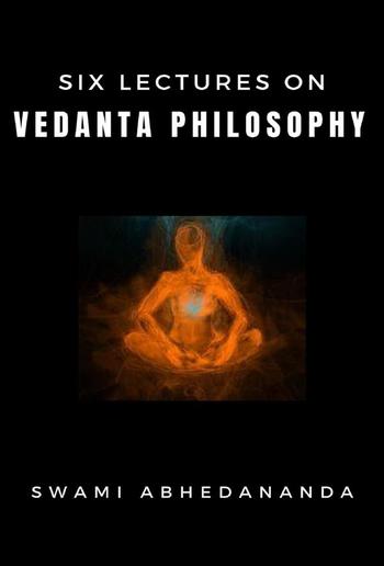 Six Lectures on Vedanta Philosophy PDF