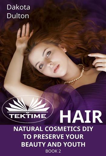 Hair Natural Cosmetics Diy To Preserve Your Beauty And Youth PDF