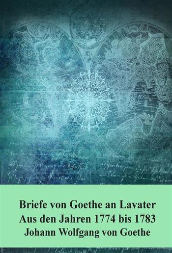 Briefe von Goethe an Lavater Aus den Jahren 1774 bis 1783 PDF