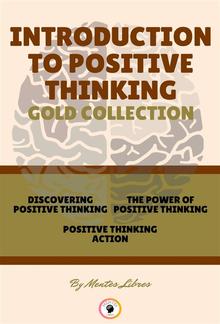 Discovering positive thinking - positive thinking action - the power of positive thinking (3 books) PDF