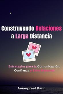 Construyendo Relaciones a Larga Distancia: Estrategias para la Comunicación, Confianza y Éxito Personal PDF