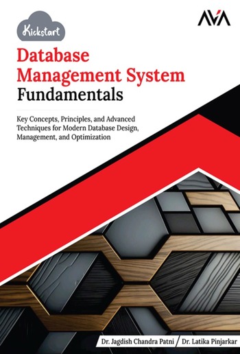 Kickstart Database Management System Fundamentals: Key Concepts, Principles, and Advanced Techniques for Modern Database Design, Management, and Optimization PDF