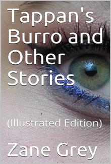 Tappan's Burro and Other Stories / Tappan'S Burro—The Great Slave—Yaqui—Tigre—The Rubber Hunter PDF