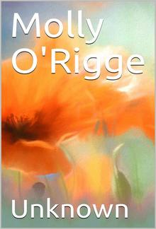 Molly O'Rigge / Sit ye Awhile and Tipple a Bit. The Delights of Wine. / Caledonia! Native Land! The Warrior Bard. Beadle of the / Parish. PDF