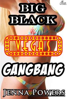 Big Black Vegas Gangbang (Interracial Erotica) PDF