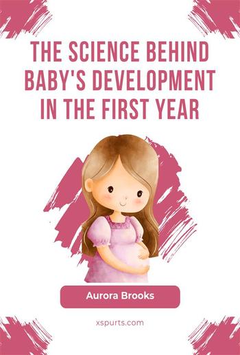 The Science Behind Baby's Development in the First Year PDF