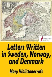 Letters Written in Sweden, Norway, and Denmark PDF