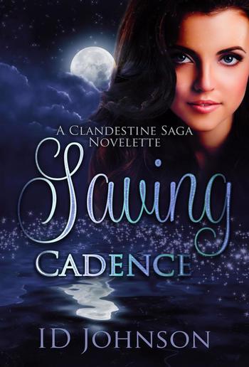 Saving Cadence: A Clandestine Saga Novelette PDF