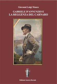 Gabriele D'Annunzio e la Reggenza del Carnaro PDF