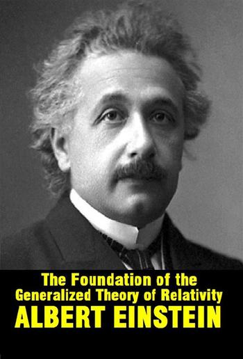 The Foundation of the Generalized Theory of Relativity PDF