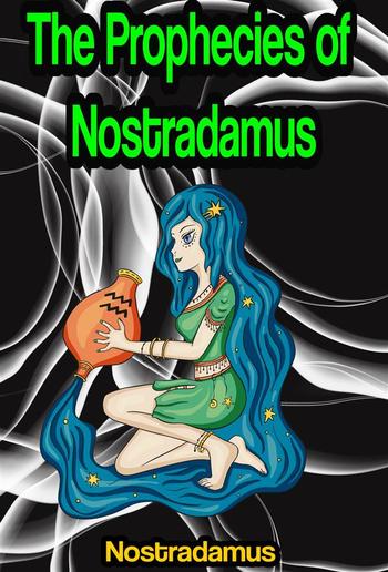 The Prophecies of Nostradamus PDF The Prophecies of Nostradamus PDF