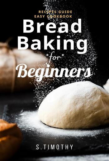 Bread Baking for Beginners Recipes Guide Easy Cookbook PDF