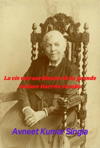 La vie extraordinaire de la grande esclave Harriet Jacobs PDF