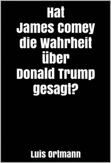 Hat James Comey die Wahrheit über Donald Trump gesagt? PDF