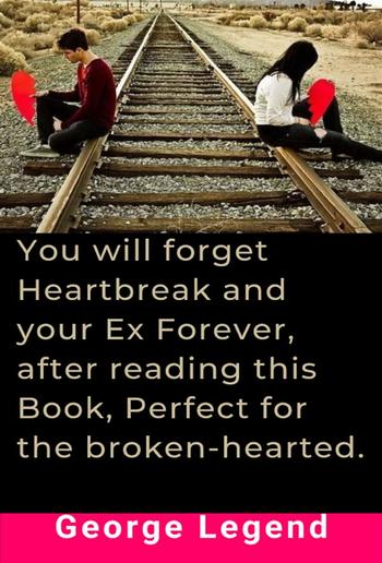 You will forget Heartbreak and your Ex Forever, after reading this Book, Perfect for the broken-hearted. PDF