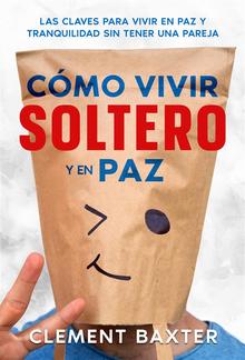 Cómo Vivir Soltero y en Paz PDF
