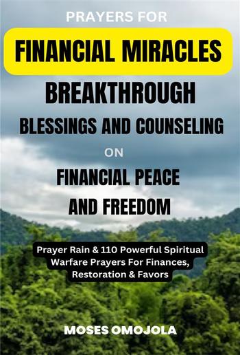 Prayers For Financial Miracles, Breakthrough, Blessings And Counseling On Financial Peace And Freedom: Prayer Rain & 110 Powerful Spiritual Warfare Prayers For Finances, Restoration & Favors PDF