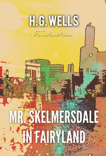 Mr. Skelmersdale in Fairyland PDF