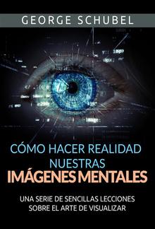 Cómo hacer realidad nuestras imágenes mentales (Traducido) PDF