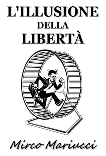 L'illusione della libertà PDF