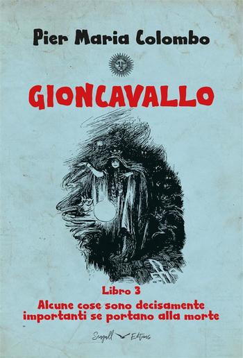 GIONCAVALLO Libro 3 - Alcune cose sono decisamente importanti se portano alla morte PDF