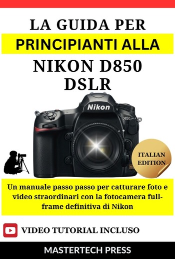 La Guida per principianti alla Nikon D850 DSLR PDF