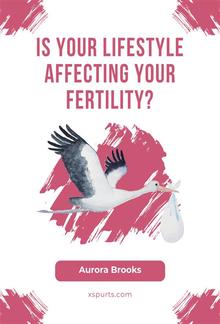 Is Your Lifestyle Affecting Your Fertility PDF