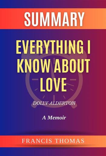 Summary of Everything I Know About Love by Dolly Alderton:A Memoir PDF