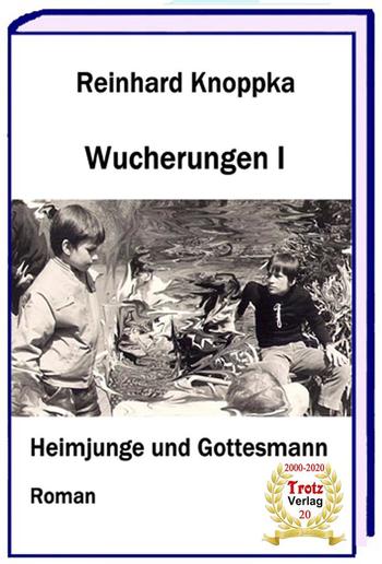 Wucherungen I - Heimjunge und Gottesmann PDF Wucherungen I - Heimjunge und Gottesmann PDF