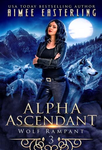 Alpha Ascendant (Wolf Rampant, #3) PDF