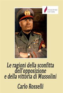 Le ragioni della sconfitta dell'opposizione e della vittoria di Mussolini PDF